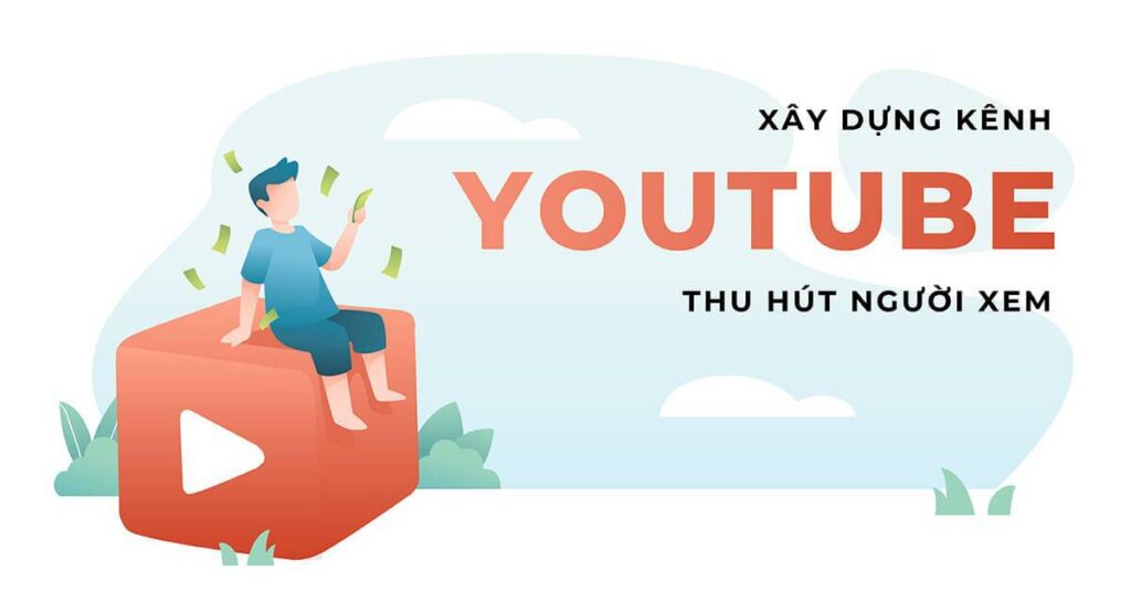 Xây dựng kênh Youtube từ con số 0