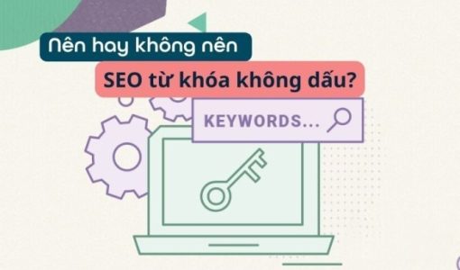 Nên SEO Từ Khóa Có Dấu Hay Không Dấu